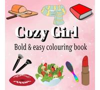 cozy girl bold & easy colouring book for teens and adults: Inspired Designs for Adults and Teens. Simple, Cute Illustrations with Thick Lines