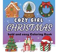 Cozy Girl Christmas bold and easy Coloring Book: Easy Christmas Coloring for Relaxation, Mindfulness, and Holiday Fun