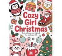 cozy girl christmas bold and easy coloring book for adults and kids: “Festive, Simple, and Cozy Holiday Designs for Relaxation, Creativity, Mindful Coloring, and Joyful Family Fun Together”