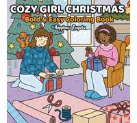 Cozy Girl Christmas: Bold and Easy Coloring Book for Adults and Teens Featuring Adorable Girls in Festive Holiday Moments (Bold and Easy Coloring Books)
