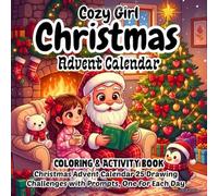 Cozy Girl Christmas Coloring: Advent Calendar 25 Drawing Challenges with Prompts, One for Each Day/ Hygge Activity Book for Children/ Xmas Fun/ Hygge Holiday Designs/ Cute Countdown