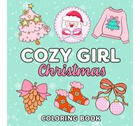 Cozy Girl Christmas Coloring Book: 50 Cute, Bold and Easy Christmas Coloring Pages with Festive Holiday Season Vibes for Kids, Teens and Adults
