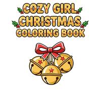 Cozy Girl Christmas Coloring Book: A Bold and Easy Cozy Xmasfor Adults and Teens, Featuring Cute Comfy Scenes and Simple Designs for Easy Relaxation.