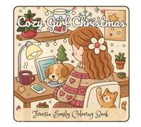 Cozy Girl Christmas Coloring Book: A Festive Winter Wonderland of Holiday for adults.: Cozy Girl and Friends Relaxing and Fun Christmas Coloring Pages Featuring Cats, Dogs and Christmas decors
