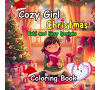 Cozy Girl Christmas Coloring Book: Bold and Easy Cute Holiday Designs for Relaxation, Hygge Vibes, and Festive Cheer - Simple Christmas Illustrations for Adults & Teens, Perfect Gift for the Holidays