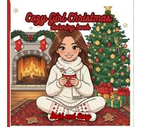 Cozy Girl Christmas Coloring Book Bold And Easy: Relaxing Holiday Scenes of Warm Winter Vibes, Hot Cocoa, and Festive Cheer | Coloring for Stress Relief and Joy