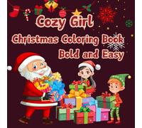 Cozy Girl Christmas Coloring Book Bold and Easy: Winter Snowy Christmas Festival Season Bold and Easy Simple Designs for Kids and Adults.