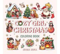Cozy Girl Christmas Coloring Book for Kids and Adults: 40 Festive Illustrations featuring cozy Christmas girls, charming elves, Christmas fairies, Santa Claus and Festive Scenes