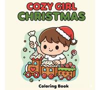 Cozy Girl Christmas Coloring Book: for Kids: Cozy Girls, Gingerbread, and Cute Holiday Moments