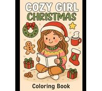 Cozy Girl Christmas Coloring Pages: A Festive Collection of Relaxing Winter Scenes for Teens and Adults: 60+ Detailed Holiday Designs Featuring Cozy Moments, Christmas Decor, and Peaceful Winter Vibes