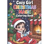Cozy Girl Christmas Magic Coloring Book: A Heartwarming Holiday Coloring Journey for Girls Filled with Joy, Winter Fun and Cozy Moments