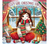 Cozy Girl Christmas Vibes: A bold and easy Cozy Girls Coloring Book for Stress-Free Festive Fun with Cozy Winter Illustrations for Adults, Teens, and Kids
