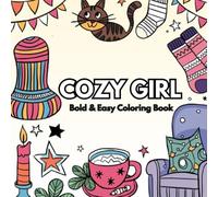 Cozy Girl Coloring Book: Bold & Easy Coloring Book for Relaxing Fun with Adorable Cozy Scenes