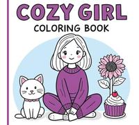 Cozy Girl Coloring Book: Bold & Easy Illustrations for Stress Relief & Relaxation: Flowers, Animals (cats, bunnies, puppies), Food (cupcakes, donuts, tea), Cute Objects, and magical mixed scenes.