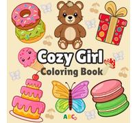 Cozy Girl Coloring Book: Cute coloring book for gentle girls to enjoy, relax and strengthen the imagination.