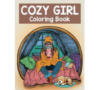 Cozy Girl Coloring Book: Hygge-Inspired Cozy Coloring for a Relaxing Day. The Perfect Gift for Girls and Teens