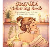Cozy Girl Coloring Book: Relaxing Cozy Scenes for Stress Relief and Calm Evenings