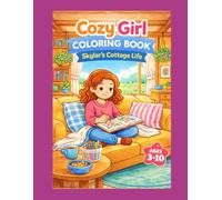 Cozy Girl Coloring Book: Skylar's Cottage Life