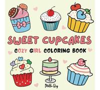 Cozy Girl Coloring Book: Sweet Cupcakes Designs Bold and Easy for Adults and Teens