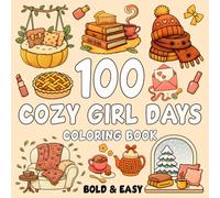 Cozy Girl Days Coloring Book Bold and Easy: 100 Big and Simple Designs Featuring Cozy Girly Things of Calm and Joy for Adults, Women, Teens, Children, Kids, and Girls for Hygge Moments and Relaxation