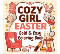 Cozy Girl Easter Bold & Easy Coloring Book: Cute Easter and Spring Designs with Sweet Treats, Makeup, Cozy Details and Cute Girly Vibes for Adults and Teens
