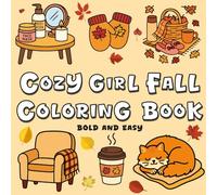 cozy girl fall coloring book: Bold and Easy Activities for Adults and Teens to Enjoy Autumn Vibes