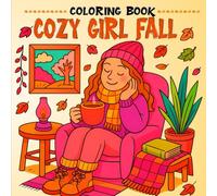 Cozy Girl Fall Coloring Book: Relaxing Autumn Vibes for Teens & Adults - Cute Hygge Scenes, Pumpkins, Leaves, Warm Drinks, Pets & Cozy Moments