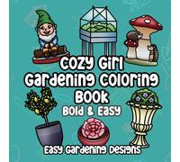 Cozy Girl Gardening Bold and Easy Coloring Book: Simple Illustrations Featuring Flowers, Tools, Cute Garden Items for Teens and Adults