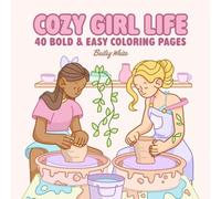 Cozy Girl Life: 40 Bold & Easy Coloring Pages
