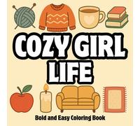 Cozy Girl Life Coloring Book: A Bold and Easy-to-color Coloring Book for Teens and Adults