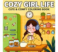 Cozy Girl Life: Cute and Comfy Coloring Book for Adults & Teens, Featuring 50 Adorable Illustrations to Color, Relax, and Unwind