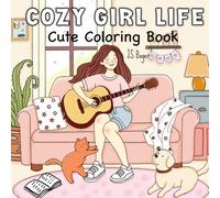 COZY GIRL LIFE: Cute Coloring Book for Adults and Teens, moments, self-care and self-love are daily activities for relaxation.