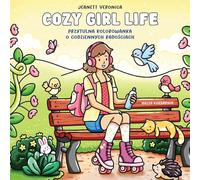 Cozy Girl Life. Przytulna kolorowanka o codziennych radościach