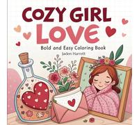 Cozy Girl Love Bold and Easy Coloring Book: Valentine's Day Designs with Cute and Fun Illustrations for Teens and Adults