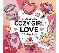 Cozy Girl Love Coloring Book: Bold and Easy Valentine's Day-Inspired Designs for Kids and Adults (Bold & Easy Coloring)