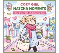 Cozy Girl Matcha Moments: Bold & Easy Soft Life Colouring Book | Relaxing Cozy Café & Matcha Aesthetic Pages for Stress Relief