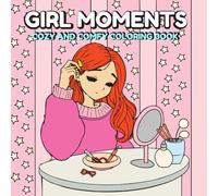 Cozy Girl Moments: A Relaxing Coloring Book for Teens & Adults - Cute & Comfy Daily Activities