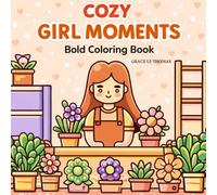 Cozy Girl Moments Bold Coloring Book: Cute Cozy Scenes, Bold & Easy Designs for Relaxation and Stress Relief