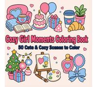 Cozy Girl Moments Coloring Book: A Bold and Easy Coloring Book for Adults & Teens Featuring Cozy Everyday Scenes, Seasonal Moments, Celebrations, and Favorite Hobbies for Relaxation