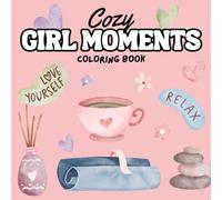Cozy Girl Moments: Coloring Book for Adults and Teens | Comfy and Relaxing Things to do One Cute Page at a Time