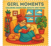 Cozy Girl Moments: Coloring Book for Adults and Teens Featuring Cute Girl Daily Activities for Relaxation