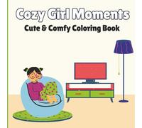 Cozy Girl Moments : Coloring Book for Adults and Teens for Relaxation | Cute and Cosy| Bold and Easy| Simple Designs