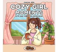 Cozy Girl Moments: Cute and Comfy Coloring Book for Adults and Teens Featuring Cozy Daily Life, Relaxing Scenes, and Wholesome Girl Moments