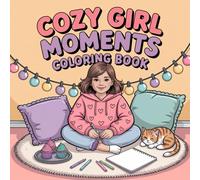 Cozy Girl Moments:: Relaxing Coloring Pages of Coffee, Books, and Cozy Vibes 100+ Pages