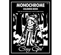Cozy Girl Monochrome Coloring Book: Charming Cozy Girl Designs to Color Using One Black Pen for All Ages