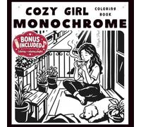 Cozy Girl - Monochrome Coloring Book: One Color, Soft Life Vibes: Relaxing, Calming & Empowering Designs with Affirmations for Women’s Stress Relief
