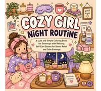 Cozy Girl Night Routine: A Cute and Simple Coloring Book for Grownups with Relaxing Self-Care Scenes for Stress Relief and Calm Evenings.