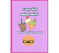 Cozy Girl Relax Mind: Bold Easy Coloring Book