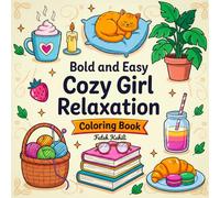 Cozy Girl Relaxation Coloring Book for Adults: 45 Cute and Easy Cozy-Themed Designs for Stress Relief and Mindful Coloring