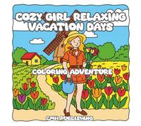 Cozy Girl Relaxing Vacation Days Coloring Adventure: Cozy Hand-Drawn Scenes, Explore & Unwind Mindful Escape for Adults